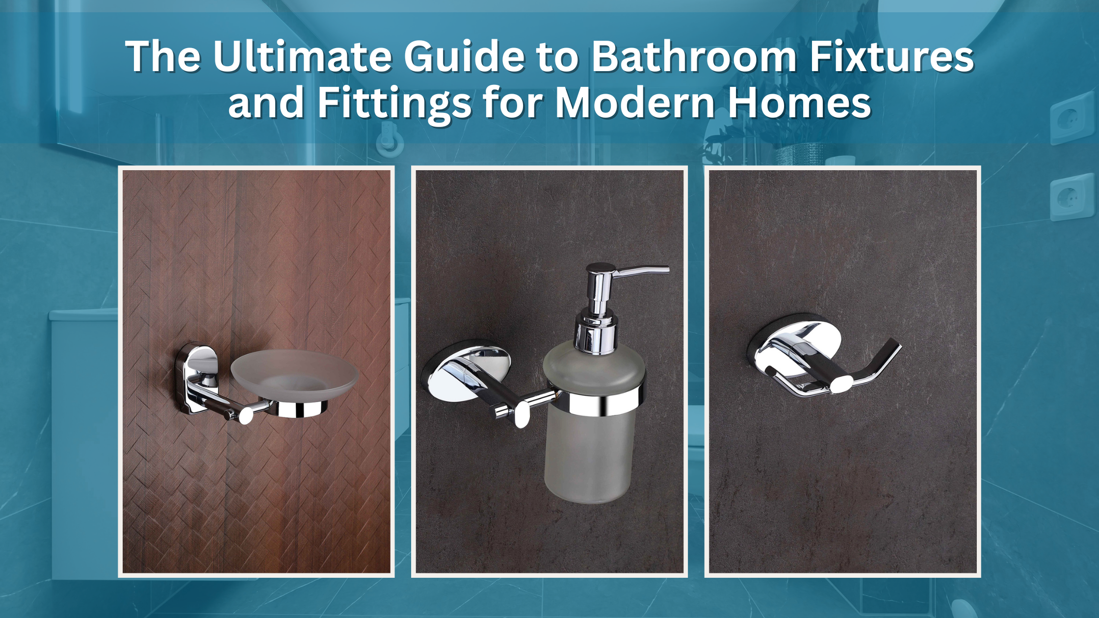 The Ultimate Guide to Bathroom Fixtures and Fittings for Modern Homes