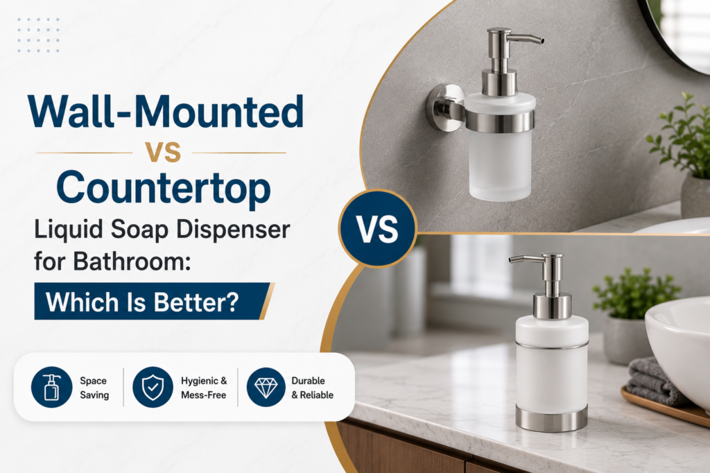Wall-Mounted vs Countertop Liquid Soap Dispenser for Bathroom