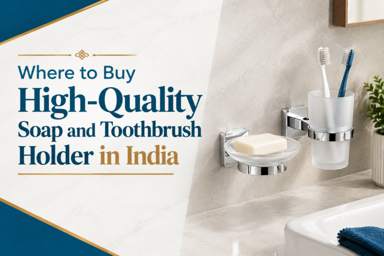 Where to Buy High-Quality soap and toothbrush holder in India